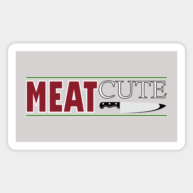 Meat Cute Magnet by BishopCras